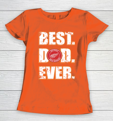 NHL Detroit Red Wings Hockey Best Dad Ever Family Shirt Women's T-Shirt 3