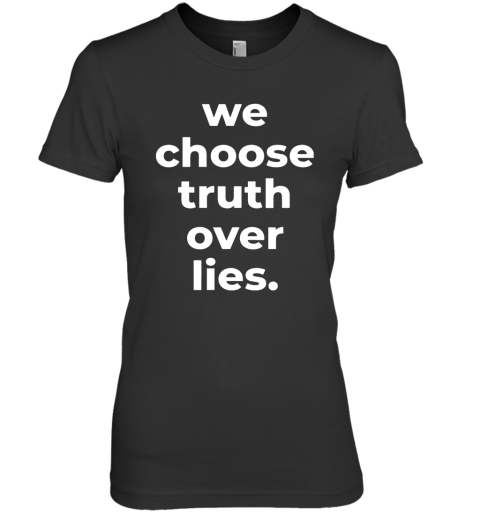 We Choose Truth Over Lies Joe Biden 2020 Premium Women's T-Shirt