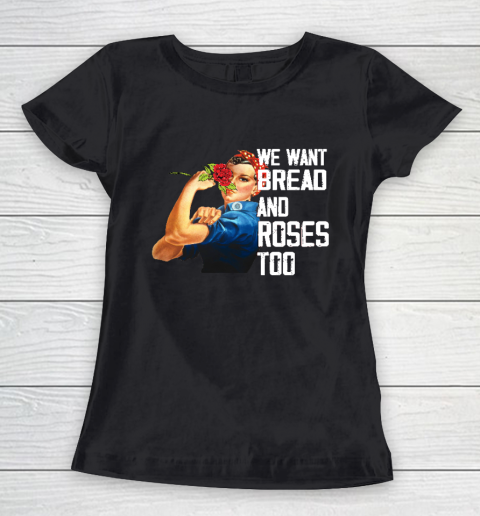 We Want Bread And Roses Too Political Slogan Shirt Women's T-Shirt
