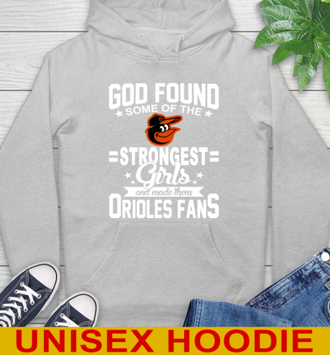 Baltimore Orioles MLB Baseball God Found Some Of The Strongest Girls Adoring Fans Hoodie 6