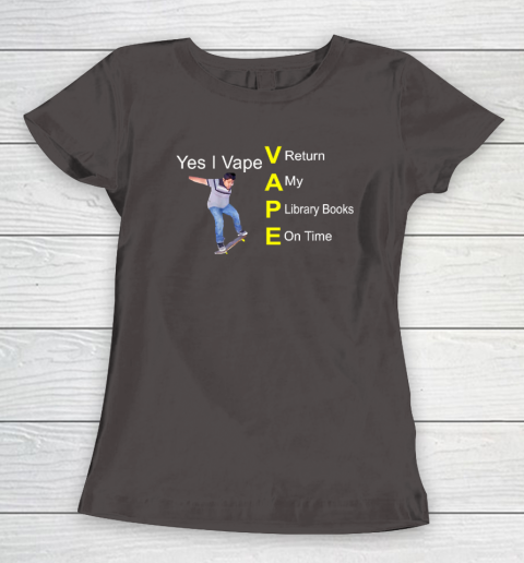 Yes I Vape Return My Library Books On Time Women's T-Shirt - Image 6