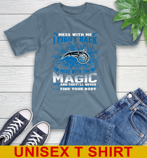 NBA Basketball Orlando Magic Mess With Me I Fight Back Mess With My Team And They'll Never Find Your Body Shirt T-Shirt 8