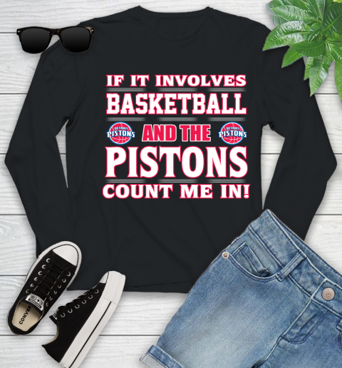 NBA If It Involves Basketball And Detroit Pistons Count Me In Sports Youth Long Sleeve 2