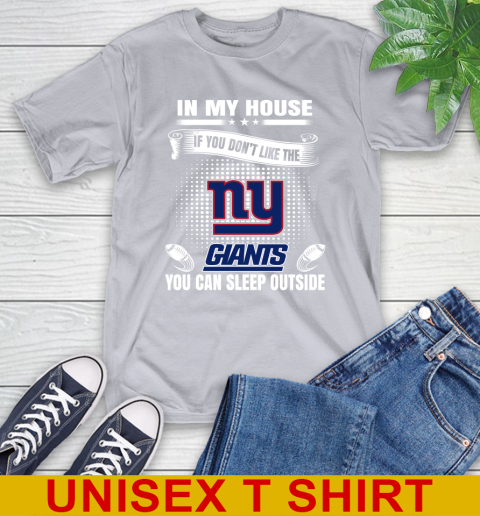 New York Giants NFL Football In My House If You Don't Like The  Giants You Can Sleep Outside Shirt T-Shirt 5