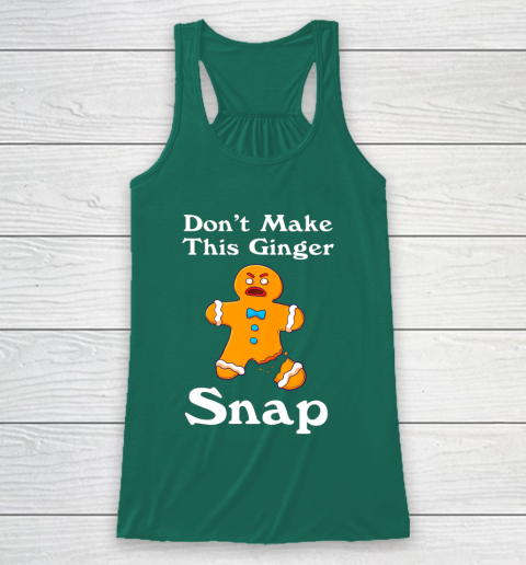 Don t Make This Ginger Snap Redhead Gift Christmas Racerback Tank 5