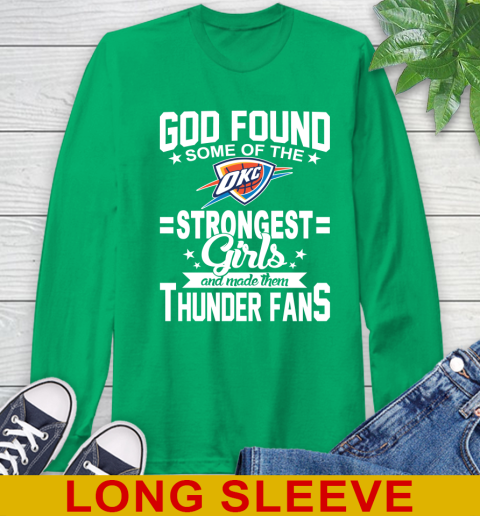 Oklahoma City Thunder NBA Basketball God Found Some Of The Strongest Girls Adoring Fans Long Sleeve T-Shirt 8