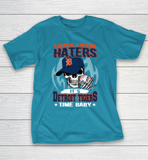 Listen Haters It is TIGERS Time Baby MLB T-Shirt 7