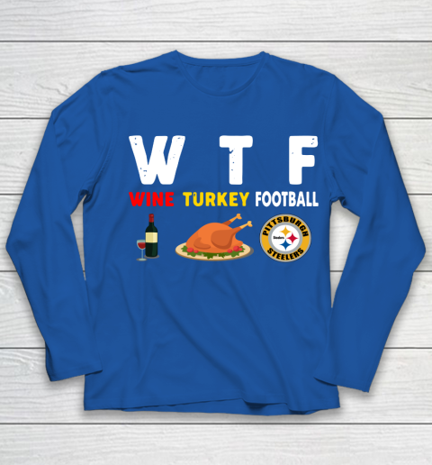 Pittsburgh Steelers Giving Day WTF Wine Turkey Football NFL Youth Long Sleeve 7