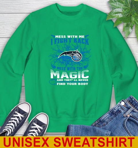 NBA Basketball Orlando Magic Mess With Me I Fight Back Mess With My Team And They'll Never Find Your Body Shirt Sweatshirt 8