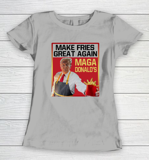 MAGAdonald's Make French Fries Great Again Donald Trump Women's T-Shirt 7