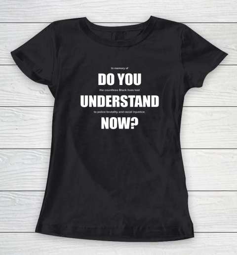 Do You Understand Now Women's T-Shirt