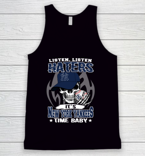 Listen Haters It is YANKEES Time Baby MLB Tank Top