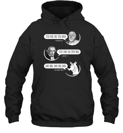 Non Aesthetic Things To Be Is To Do Socrates To Do Is To Be Kant Do Be Do Be Do Doo Hoodie