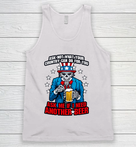 Beer Lover Funny Shirt Ask Me If I Need Another Beer 4th Of July Uncle Sam Skul Tank Top