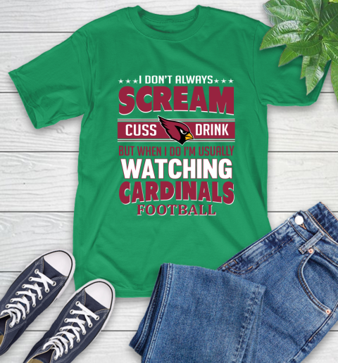 Arizona Cardinals NFL Football I Scream Cuss Drink When I'm Watching My Team T-Shirt 7