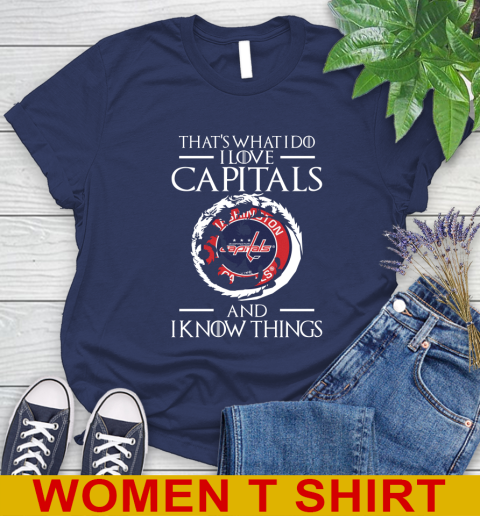 Washington Capitals NHL Hockey That's What I Do I Love My Team And I Know Things Game Of Thrones 96