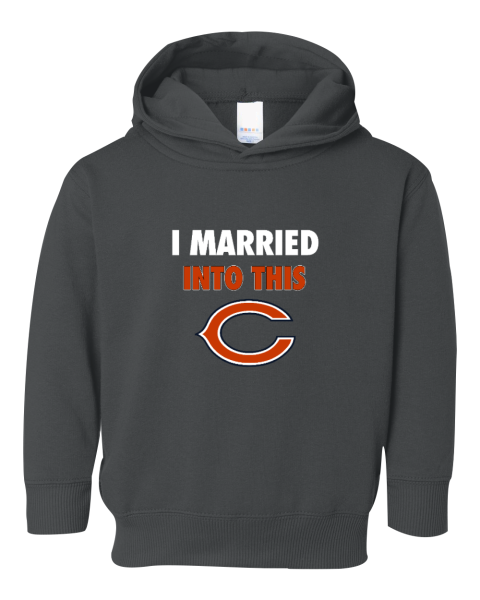 I Married Into This Chicago Bears Toddler Pullover Fleece Hoodie