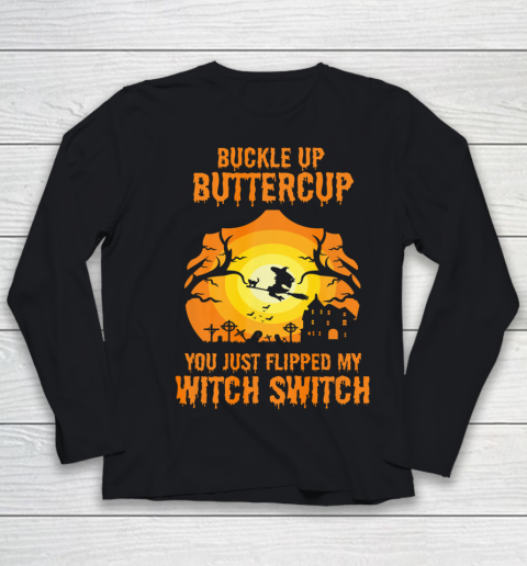Witch Buckle Up Buttercup You Just Flipped My Witch Switch Youth Long Sleeve