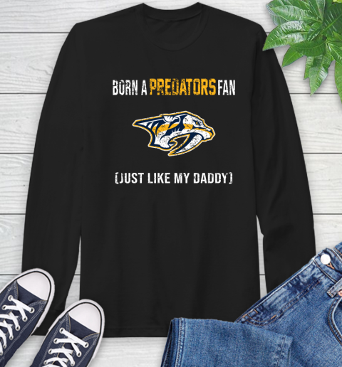 NHL Nashville Predators Hockey Loyal Fan Just Like My Daddy Shirt Long Sleeve T-Shirt