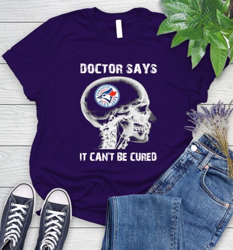 MLB Toronto Blue Jays Baseball Skull It Can't Be Cured Shirt Women's T-Shirt 4