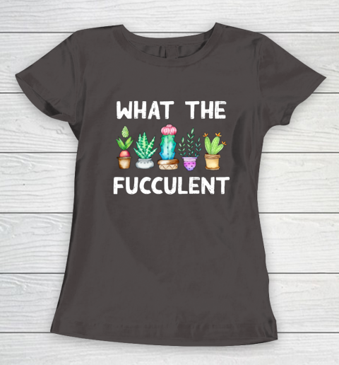 What the Fucculent Women's T-Shirt 7