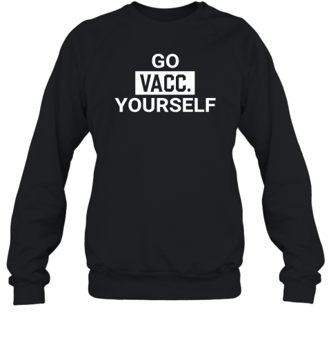 Go Vacc Yourself Sweatshirt