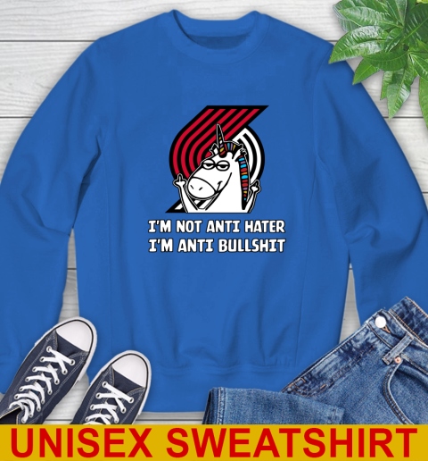 Portland Trail Blazers NBA Basketball Unicorn I'm Not Anti Hater I'm Anti Bullshit Sweatshirt 9