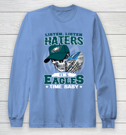 Listen Haters It is EAGLES Time Baby NFL Long Sleeve T-Shirt 8