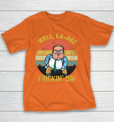 Matt Foley Shirt Well, La Dee Frickin Da Youth T-Shirt 4