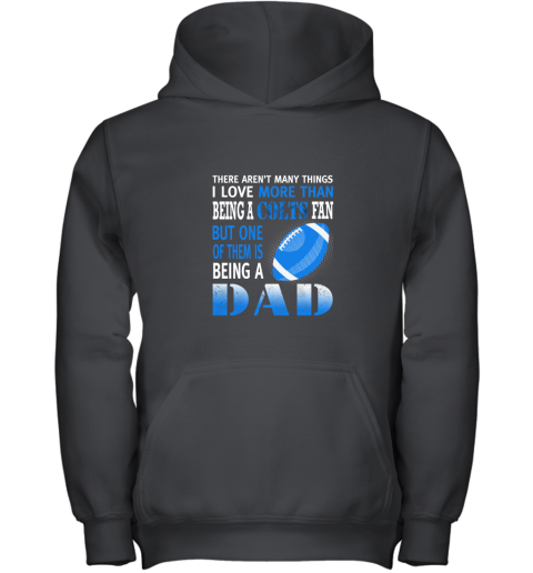 I Love More Than Being A Colts Fan Being A Dad Football Youth Hoodie