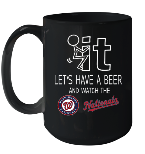Washington Nationals Baseball MLB Let's Have A Beer And Watch Your Team Sports Ceramic Mug 15oz