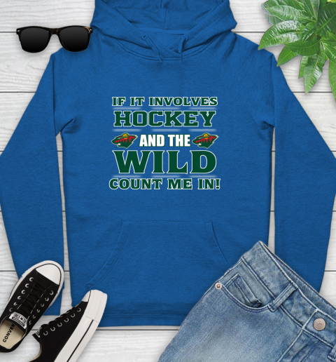 NHL If It Involves Hockey And The Minnesota Wild Count Me In Sports Youth Hoodie 9