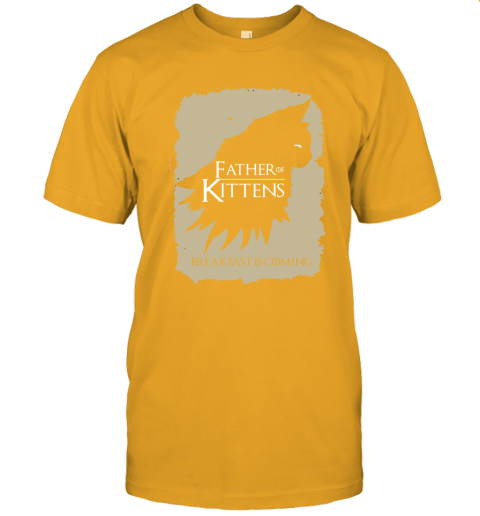 ze0w father of kittens breakfast is coming game of thrones jersey t shirt 60 front gold