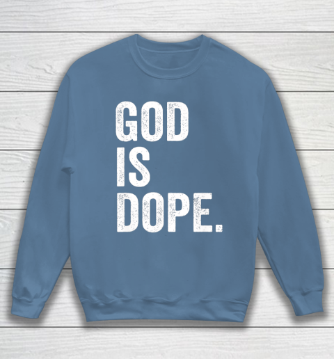 God Is Dope Sweatshirt 6