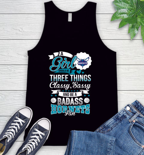 Charlotte Hornets NBA A Girl Should Be Three Things Classy Sassy And A Be Badass Fan Tank Top