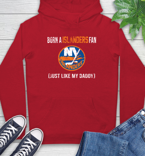 NHL New York Islanders Hockey Loyal Fan Just Like My Daddy Shirt Hoodie 11