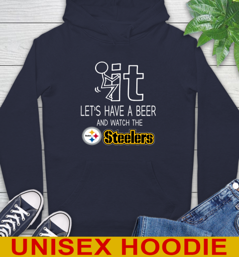 Pittsburgh Steelers Football NFL Let's Have A Beer And Watch Your Team Sports Hoodie 3