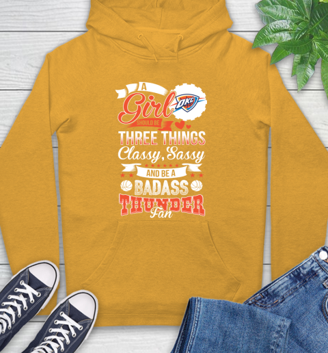 Oklahoma City Thunder NBA A Girl Should Be Three Things Classy Sassy And A Be Badass Fan Hoodie 2