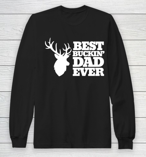 Father's Day Funny Gift Ideas Apparel  Best Buckin Long Sleeve T-Shirt