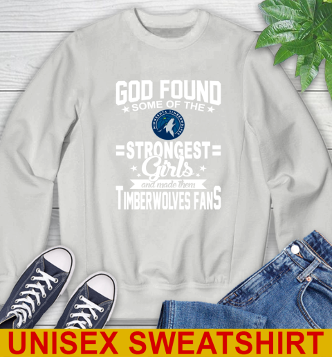Minnesota Timberwolves NBA Basketball God Found Some Of The Strongest Girls Adoring Fans Sweatshirt 5