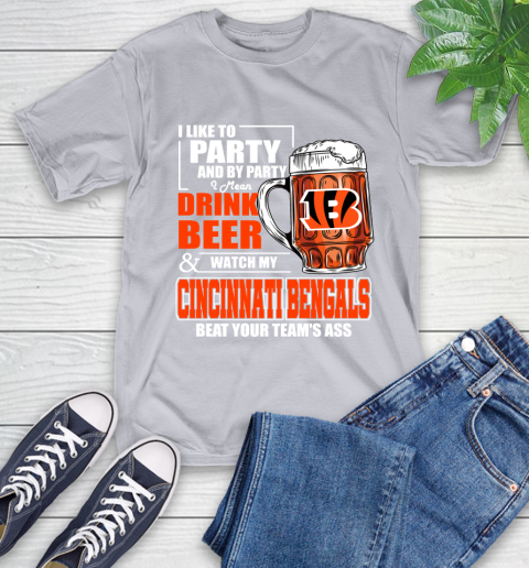 NFL I Like To Party And By Party I Mean Drink Beer and Watch My Cincinnati Bengals Beat Your Team's Ass Football T-Shirt 6