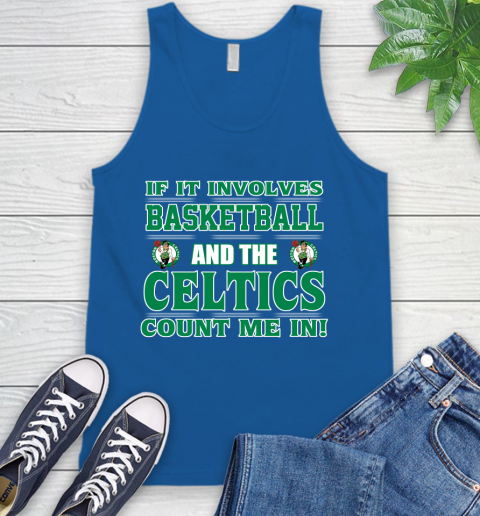 NBA If It Involves Basketball And Boston Celtics Count Me In Sports Tank Top 5