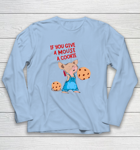 If You Give A Mouse A Cookie Long Sleeve T-Shirt 5