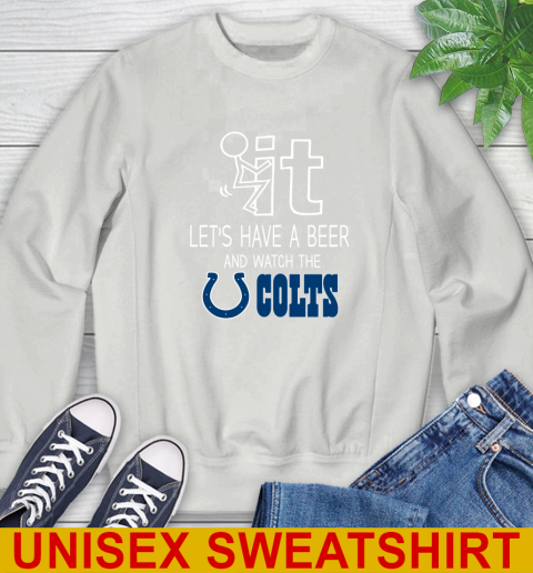 Indianapolis Colts Football NFL Let's Have A Beer And Watch Your Team Sports Sweatshirt 5