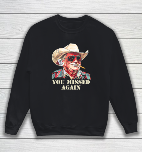 Western Trump Cowboy You Missed Again Sweatshirt