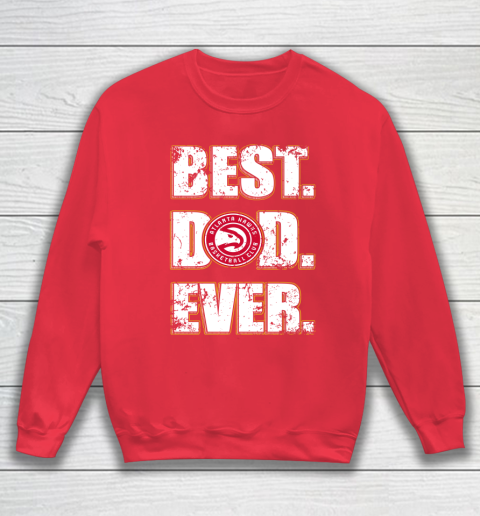 NBA Atlanta Hawks Basketball Best Dad Ever Family Shirt Sweatshirt 7
