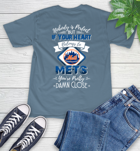 MLB Baseball New York Mets Nobody Is Perfect But If Your Heart Belongs To Mets You're Pretty Damn Close Shirt T-Shirt 9