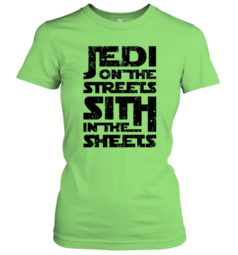 ymho jedi on the streets sith in the sheets star wars shirts ladies t shirt 20 front lime