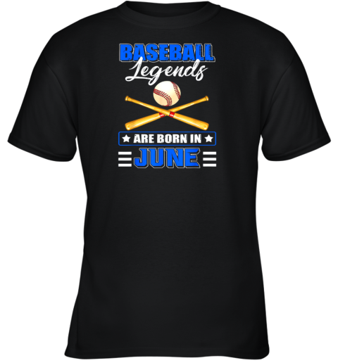 Baseball Legend Are Born In June Youth T-Shirt