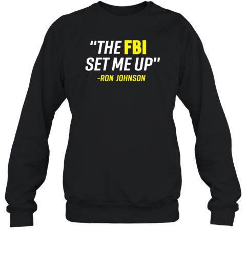 The Fbi Set Me Up Ron Johnson Sweatshirt
